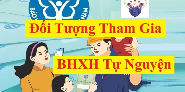 Đối tượng tham gia BHXH tự nguyện từ ngày 01/07/2025
