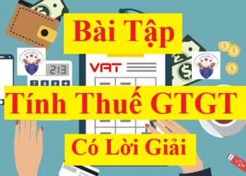 Bài tập tính thuế GTGT theo pp khấu trừ, trực tiếp