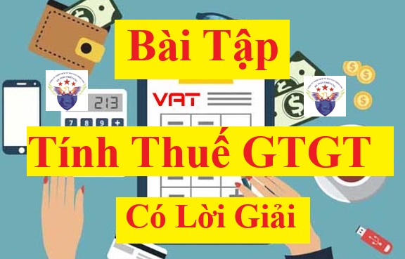 Bài tập tính thuế GTGT theo pp khấu trừ, trực tiếp