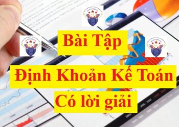 Bài tập định khoản kế toán có lời giải mới nhất 2025