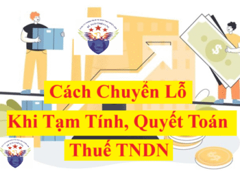 Cách chuyển lỗ khi tạm tính, quyết toán thuế TNDN 2025