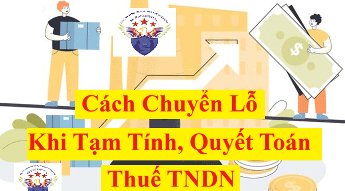 Cách chuyển lỗ khi tạm tính, quyết toán thuế TNDN 2025