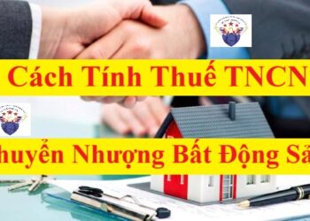 Cách tính thuế TNCN từ chuyển nhượng bất động sản
