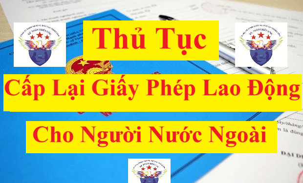 Thủ tục cấp lại giấy phép lao động cho người lao động nước ngoài làm việc tại Việt Nam