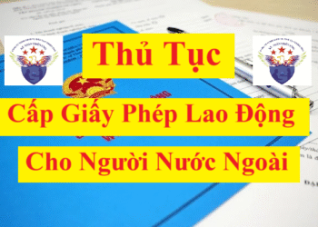Thủ tục cấp giấy phép lao động cho người nước ngoài 2025