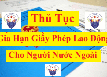 Thủ tục gia hạn giấy phép lao động cho người nước ngoài