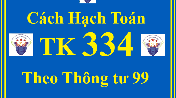Cách hạch toán TK 334 – Phải trả người lao động theo Thông tư 99