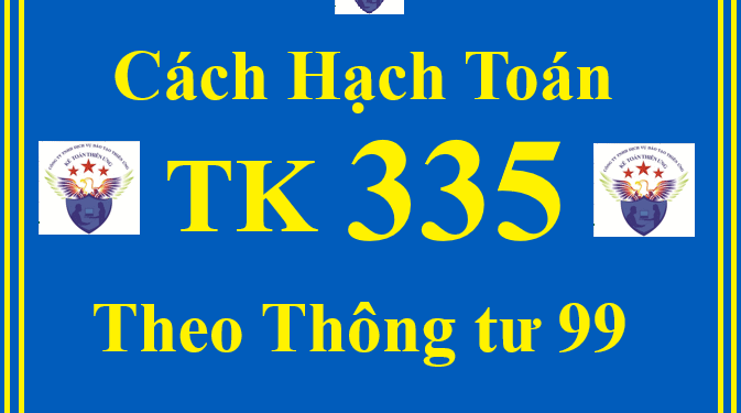 Cách hạch toán TK 335 – Chi phí phải trả theo Thông tư 99