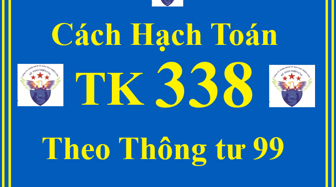 Cách hạch toán TK 338 – Phải trả, phải nộp khác theo Thông tư 99