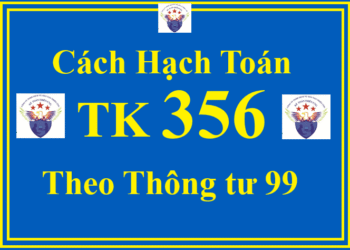 Cách hạch toán TK 356 – Quỹ phát triển khoa học và công nghệ theo Thông tư 99