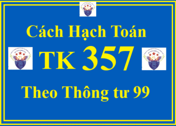 Cách hạch toán Tài khoản 357 – Quỹ Bình ổn giá theo Thông tư 99