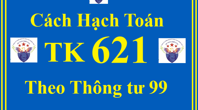 Cách hạch toán TK 621 – Chi phí nguyên liệu, vật liệu trực tiếp theo Thông tư 99