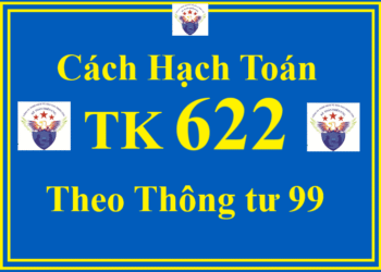 Cách hạch toán TK 622 – Chi phí nhân công trực tiếp theo Thông tư 99