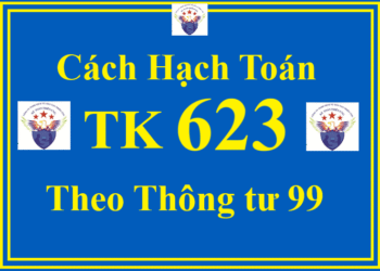 Cách hạch toán TK 623 – Chi phí sử dụng máy thi công theo Thông tư 99