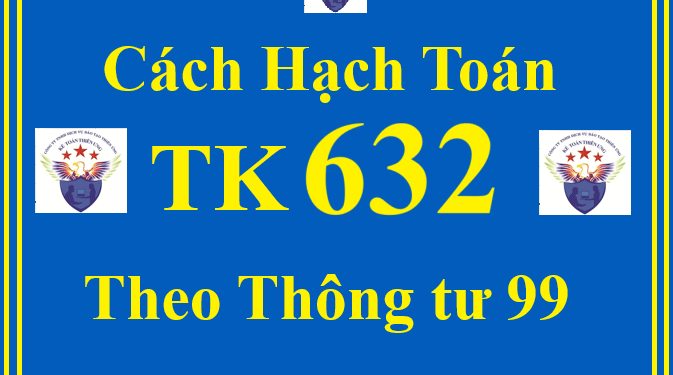 Cách hạch toán TK 632 – Giá vốn hàng bán theo Thông tư 99