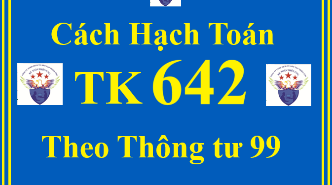 Cách hạch toán TK 642 – Chi phí quản lý doanh nghiệp theo Thông tư 99