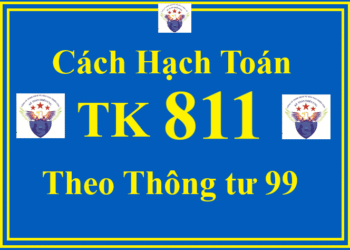 Cách hạch toán TK 811 – Chi phí khác theo Thông tư 99