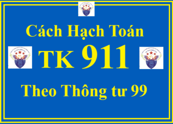 Cách hạch toán TK 911 – Xác định kết quả kinh doanh theo Thông tư 99