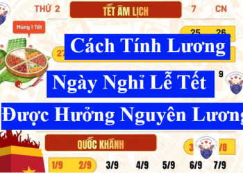 Cách tính lương ngày nghỉ lễ Tết hưởng nguyên lương 2025