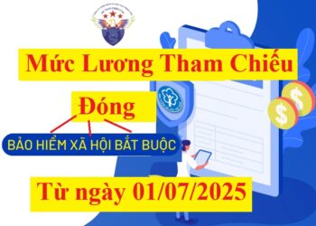 Mức lương tham chiếu đóng BHXH từ ngày 01/07/2025