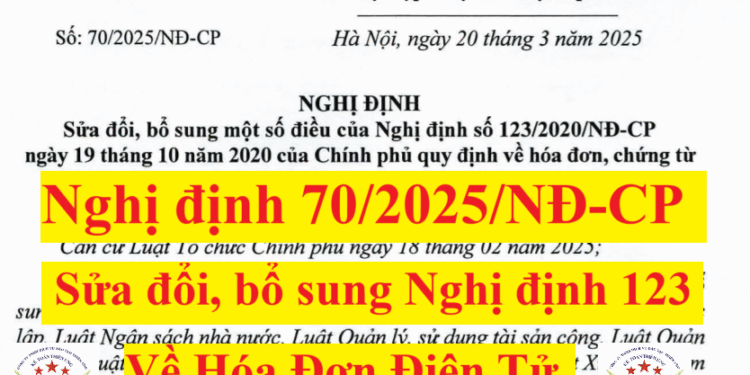 Nghị định 70/2025/NĐ-CP sửa đổi Nghị định 123 về hóa đơn điện tử