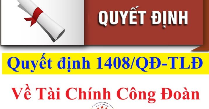 Quyết định 1408/QĐ-TLĐ Quy định về tài chính công đoàn