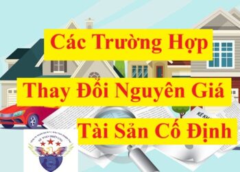 Các trường hợp thay đổi nguyên giá của tài sản cố định