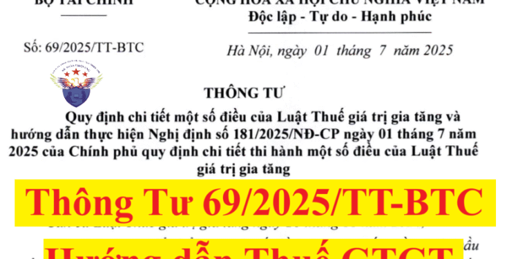 Thông tư 69/2025/TT-BTC Hướng dẫn về thuế GTGT từ ngày 01/07/2025