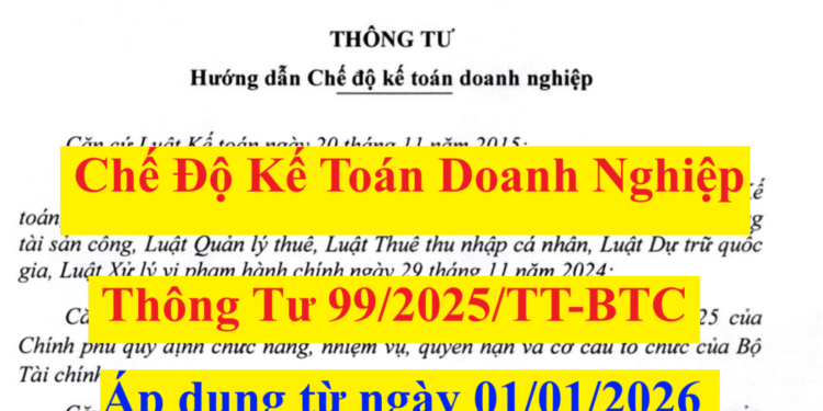 Thông tư 99/2025/TT-BTC hướng dẫn Chế độ kế toán doanh nghiệp
