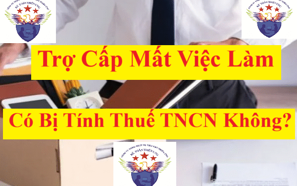 Trợ cấp mất việc làm có tính thuế TNCN không? Chịu thuế hay không?