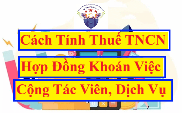 Cách tính thuế TNCN hợp đồng giao khoán việc, dịch vụ, CTV thời vụ