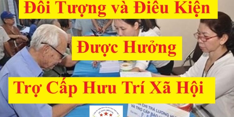 Đối tượng và điều kiện hưởng trợ cấp hưu trí xã hội