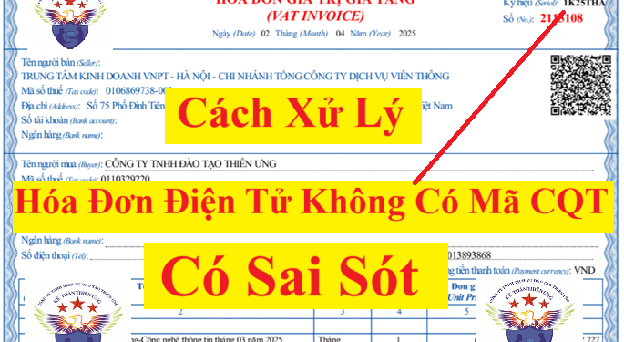 Xử lý khi lập sai hóa đơn điện tử KHÔNG có mã của CQT 2025 mới nhất