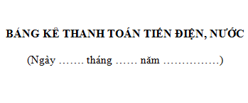 Bảng kê thanh toán tiền điện nước mẫu 02/TNDN