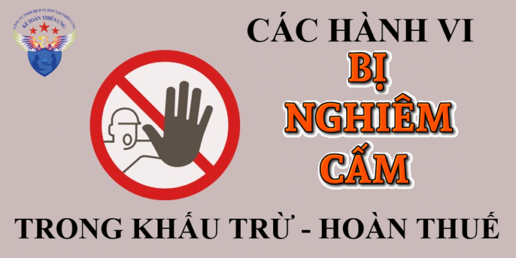 Các hành vi bị nghiêm cấm trong khấu trừ, hoàn thuế