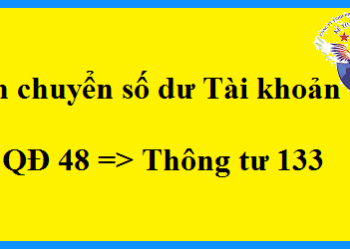 Cách chuyển số dư đầu kỳ từ QĐ 48 sang TT 133
