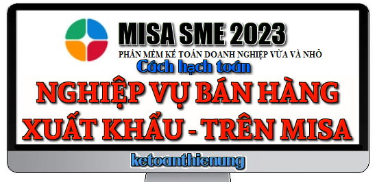 Cách hạch toán nghiệp vụ bán hàng xuất khẩu trên Misa