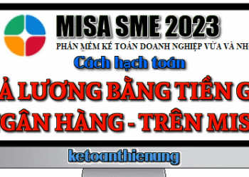 Cách hạch toán trả lương bằng tiền gửi ngân hàng trên Misa