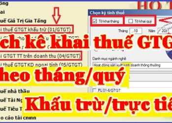 Cách kê khai thuế GTGT theo quý hoặc theo tháng