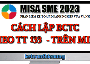 Cách lập báo cáo tài chính theo thông tư 133 trên Misa