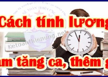 Cách tính lương làm tăng ca thêm giờ năm 2025