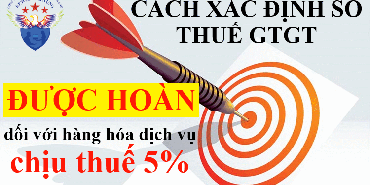 Cách xác định số thuế GTGT được hoàn đối với hoạt động sản xuất hàng hóa, cung cấp dịch vụ chịu thuế 5%