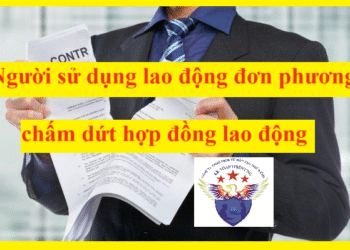 Người sử dụng lao động đơn phương chấm dứt hợp đồng lao động