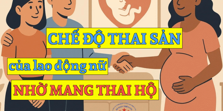 Chế độ thai sản của lao động nữ nhờ mang thai hộ mới nhất năm 2025