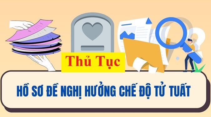 Hồ sơ, thủ tục hưởng chế độ tử tuất mới nhất năm 2025