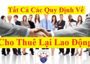 Quy định về cho thuê lại lao động mới nhất 2025
