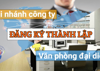 Đăng ký thành lập chi nhánh, văn phòng đại diện, địa điểm kinh doanh