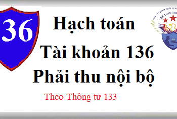 Tài khoản 136 Phải thu nội bộ theo Thông tư 133