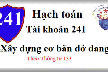 Tài khoản 241 Xây dựng cơ bản dở dang theo Thông tư 133