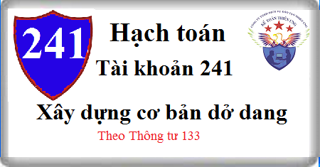 Tài khoản 241 Xây dựng cơ bản dở dang theo Thông tư 133